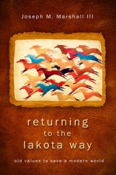 book Returning to the Lakota Way: Old Values to Save a Modern World