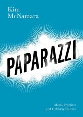 book Paparazzi: Media Practices and Celebrity Culture