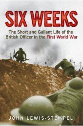 book Six Weeks: The Short and Gallant Life of the British Officer in the First World War