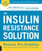 book The Insulin Resistance Solution: Reverse Pre-Diabetes, Repair Your Metabolism, Shed Belly Fat, and Prevent Diabetes--with more than 75 recipes by Dana Carpender