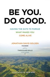 book Be You. Do Good.: Having the Guts to Pursue What Makes You Come Alive