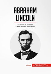 book Abraham Lincoln: La Guerra de Secesión y la lucha contra la esclavitud