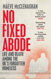 book No Fixed Abode: Life and Death Among the UK's Forgotten Homeless