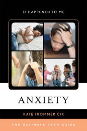 book Anxiety: The Ultimate Teen Guide