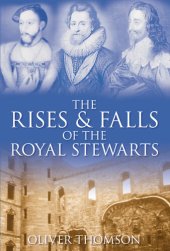 book The Rises and Falls of the Royal Stewarts