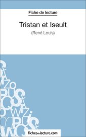 book Tristan et Iseult de René Louis (Fiche de lecture): Analyse complète de l'oeuvre