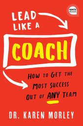 book Lead Like a Coach: How to Get the Most Success Out of ANY Team