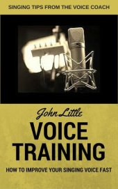 book Voice Training--How to Improve Your Singing Voice Fast. Singing Tips From the Voice Coach