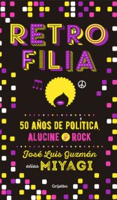 book Retrofilia: 50 años de política, alucine y rock