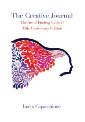 book The Creative Journal: The Art of Finding Yourself: 35th Anniversary Edition