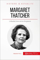 book Margaret Thatcher: L'inflexible Dame de fer d'Angleterre