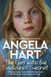 book The Girl with the Saddest Secret: The True Story of a Troubled Little Girl and the Foster Carer who Gives her Hope