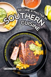 book Become a Master in Southern Cuisine: Learn to Make the Most Delicious and Simplified Southern Recipes