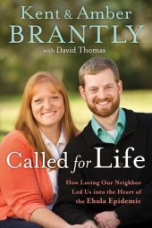 book Called for Life: How Loving Our Neighbor Led Us into the Heart of the Ebola Epidemic