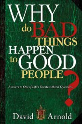 book Why Do Bad Things Happen To Good People: Answers to One of Life's Greatest Moral Questions