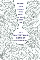 book The Comfort Zone Illusion: Leaving Your Comfort Zone Is Not So Hard After All