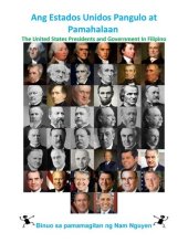 book Ang Estados Unidos Pangulo at Pamahalaan: The United States Presidents and Government In Filipino