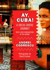 book Ay, Cuba!: a Socio-Erotic Journey