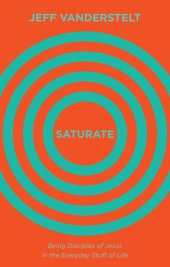 book Saturate: Being Disciples of Jesus in the Everyday Stuff of Life