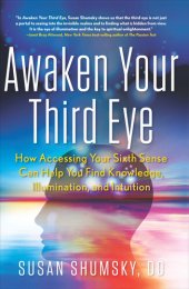 book Awaken Your Third Eye: How Accessing Your Sixth Sense Can Help You Find Knowledge, Illumination, and Intuition