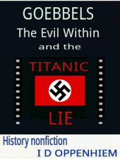 book Goebbels-The Evil Within and the Titanic Lie