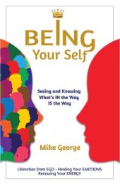 book BEING Your Self: Seeing and Knowing What's IN the Way IS the Way!