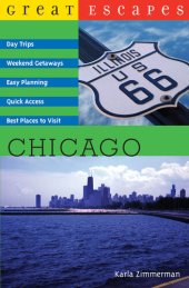 book Great Escapes: Chicago: Day Trips, Weekend Getaways, Easy Planning, Quick Access, Best Places to Visit