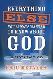 book Everything Else You Always Wanted to Know About God (But Were Afraid to Ask)