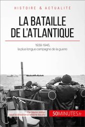 book La bataille de l'Atlantique: 1939-1945, la plus longue campagne de la guerre