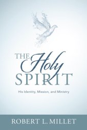 book The Holy Spirit: His Identity, Mission, and Ministry