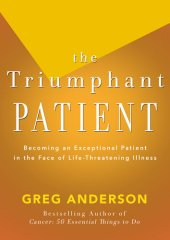 book The Triumphant Patient: Become an Exceptional Patient in the Face of Life-Threatening Illness