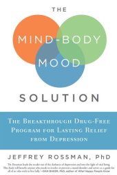 book The Mind-Body Mood Solution: The Breakthrough Drug-Free Program for Lasting Relief from Depression