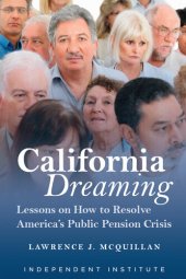 book California Dreaming: Lessons on How to Resolve America's Public Pension Crisis