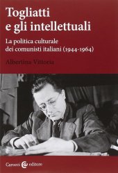 book Togliatti e gli intellettuali: La politica culturale dei comunisti italiani (1944-1964)