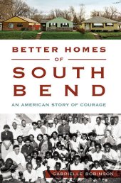 book Better Homes of South Bend: An American Story of Courage