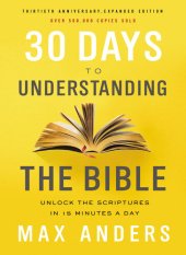 book 30 Days to Understanding the Bible, 30th Anniversary: Unlock the Scriptures in 15 minutes a day