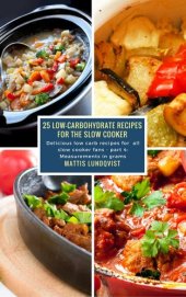 book 25 Low-Carbohydrate Recipes for the Slow Cooker: Delicious low carb recipes for all slow cooker fans--part 4: Measurements in grams