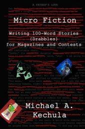 book Micro Fiction: Writing 100-Word Stories (Drabbles) for Magazines and Contests