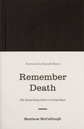 book Remember Death: The Surprising Path to Living Hope