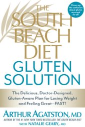 book The South Beach Diet Gluten Solution: The Delicious, Doctor-Designed, Gluten-Aware Plan for Losing Weight and Feeling Great--FAST!