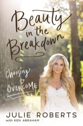 book Beauty in the Breakdown: Choosing to Overcome