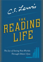 book The Reading Life: The Joy of Seeing New Worlds Through Others' Eyes