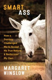 book Smart Ass: How a Donkey Challenged Me to Accept His True Nature & Rediscover My Own