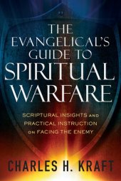 book The Evangelical's Guide to Spiritual Warfare: Practical Instruction and Scriptural Insights on Facing the Enemy