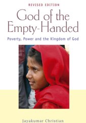 book God of the Empty-Handed: Poverty, Power and the Kingdom of God