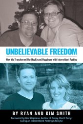 book Unbelievable Freedom: How We Transformed Our Health and Happiness with Intermittent Fasting