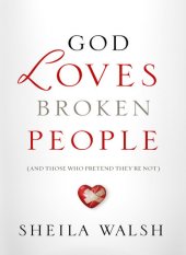 book God Loves Broken People: And Those Who Pretend They're Not