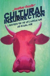 book Cultural Insurrection: A Manifesto for Arts, Agriculture, and Natural Wine