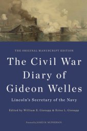 book The Civil War Diary of Gideon Welles, Lincoln's Secretary of the Navy: The Original Manuscript Edition