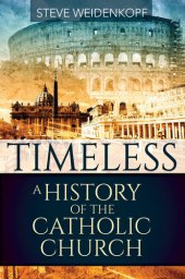 book Timeless: A History of the Catholic Church